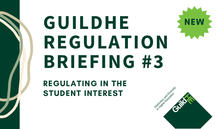 GuildHE Regulation Briefing: Regulating in the Student Interest